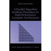 Rent to own Computer Science: A Parallel Algorithm Synthesis Procedure for High-Performance Computer Architectures (Edition 1) (Hardcover)